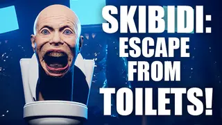 SKIBIDI: ESCAPE FROM TOILETS!