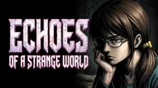 Echoes of a Strange World