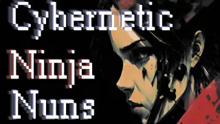 Cybernetic Ninja Nuns