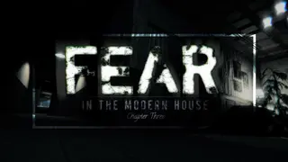 Fear in The Modern House - CH3