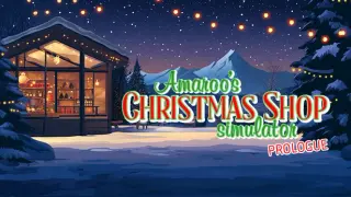 Amaroo's Christmas Shop Simulator: Prologue