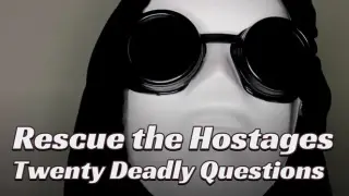 Rescue the Hostages: Twenty Deadly Questions