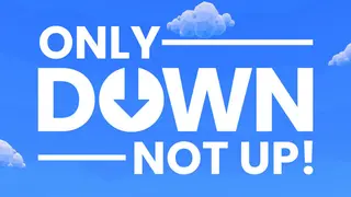 Only Down: Not Up!