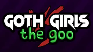 Goth Girls vs The Goo