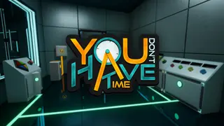 You Don't Have Time