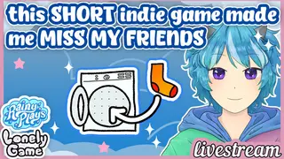 this SHORT indie game made me MISS MY FRIENDS | Rainy Plays Lonely Game Livestream