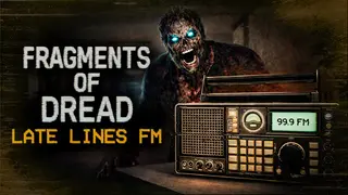 Fragments of Dread - Late Lines FM