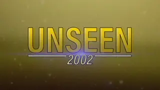 Unseen: 2002