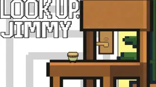 LOOK UP, JIMMY