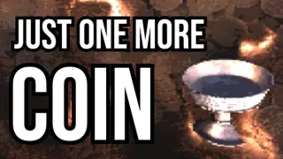 Just One More Coin