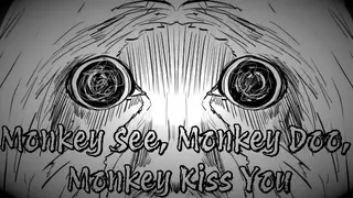 Monkey See, Monkey Doo, Monkey Kiss You