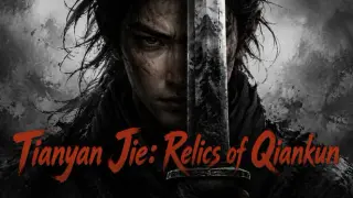 Tianyan Jie: Relics of Qiankun