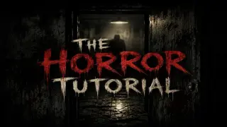 The Horror Tutorial