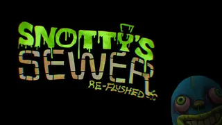 Snotty's Sewer Reflushed