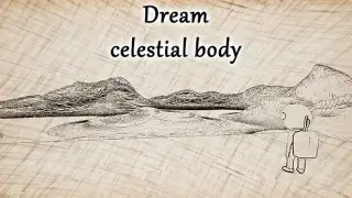 Dream celestial body