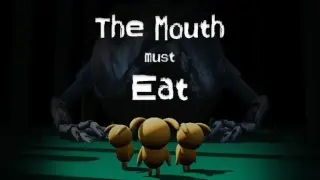 The Mouth must Eat