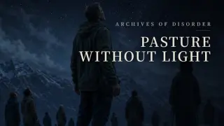 Archives of Disorder - Pasture Without Light