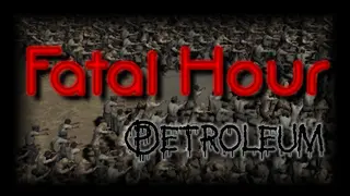 Fatal Hour: Petroleum