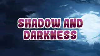 Shadow and darkness