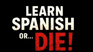 Learn Spanish or... Die!