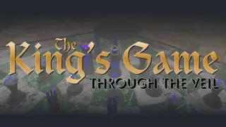The King's Game: Through the Veil