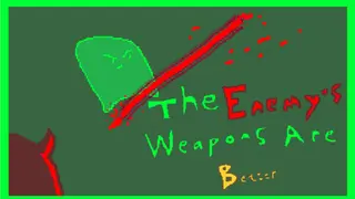 The enemy weapons are better