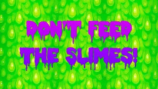 Don't Feed The Slimes!