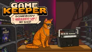 Game Keeper: Somebody Messed Up My Shop!