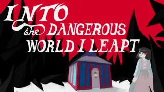 Into the Dangerous World I Leapt