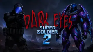 Dark Eyes - Super Soldier 2