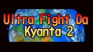 Ultra Fight Da ! Kyanta 2