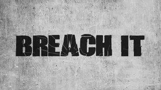 BREACH IT