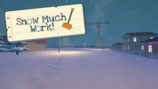 Snow Much Work!