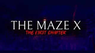 The Maze X: The First Chapter