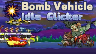Bomb Vehicle Idle Clicker