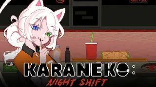 KARANEKO: Night Shift