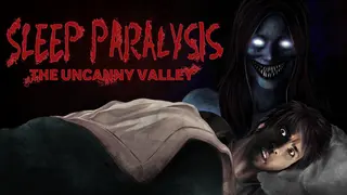 Sleep Paralysis: The Uncanny Valley