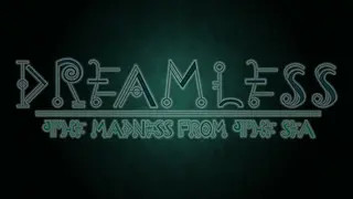 Dreamless: The Madness from the Sea