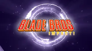 Blade Bros IMPACT!