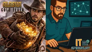 IT Specialist Simulator & Alaska Gold Fever