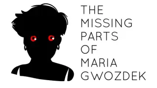 The Missing Parts of Maria Gwozdek