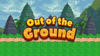 Out of the ground