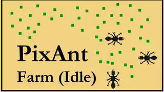PixAnt Farm (Idle)