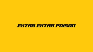 Extra Extra Poison