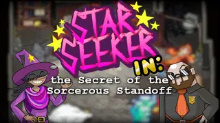 Star Seeker in: the Secret of the Sorcerous Standoff