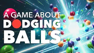 A Game About Dodging Balls