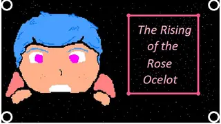 The Rising of the Rose Ocelot