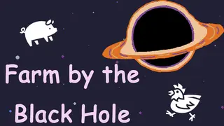 Farm by the Black Hole