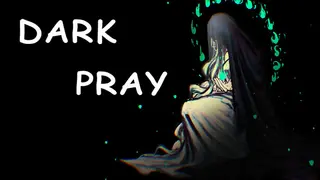 DARK PRAY