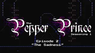 The Pepper Prince: Episode 2 - The Sadness